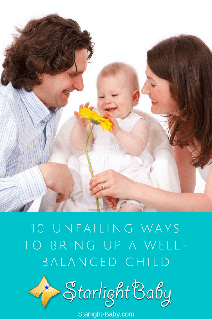 10 Unfailing Ways To Raise A Well-Balanced Child