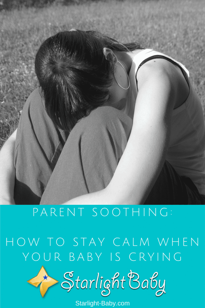 Parent Soothing: How To Stay Calm When Your Baby Is Crying