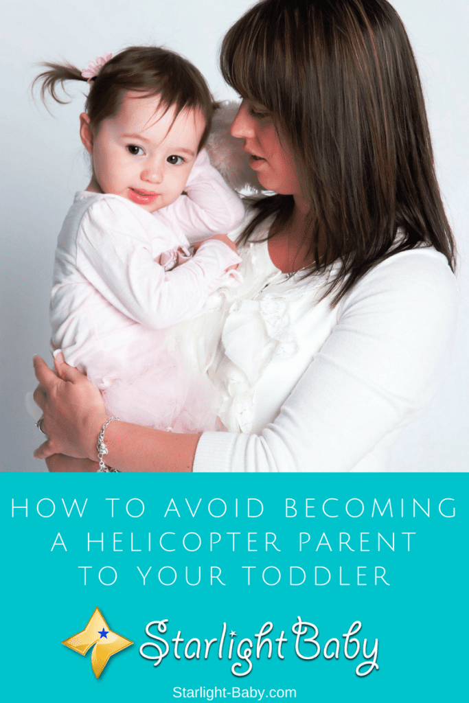 How To Avoid Becoming A Helicopter Parent To Your Toddler