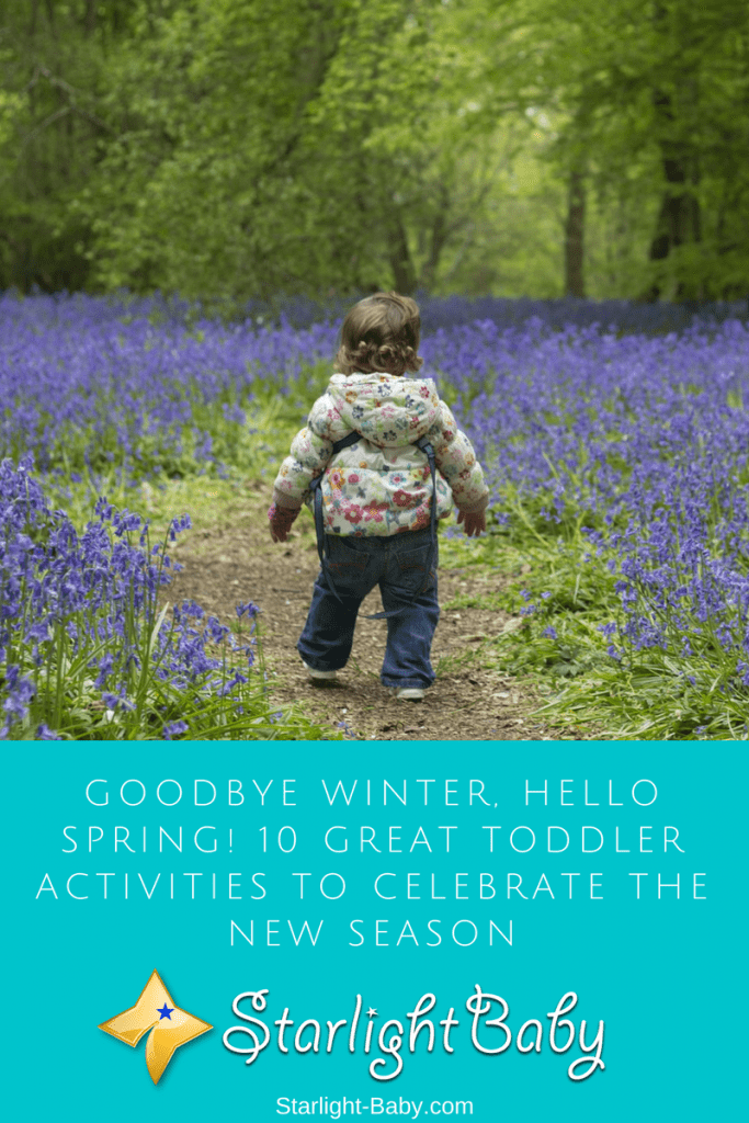 Goodbye Winter, Hello Spring! 10 Great Toddler Activities To Celebrate The New Season