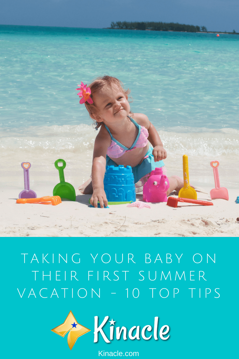 Taking Your Baby On Their First Summer Vacation - 10 Top Tips
