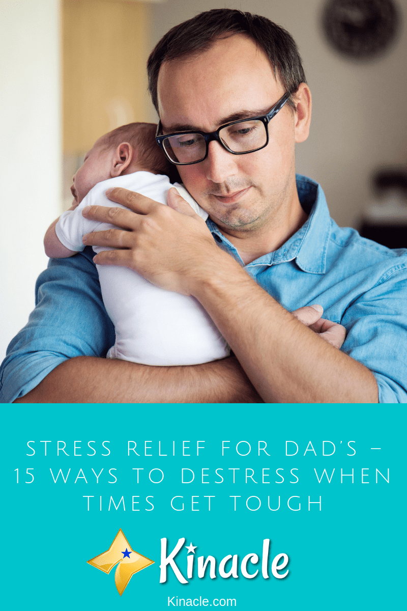 Stress Relief For Dad’s – 15 Ways To Destress When Times Get Tough