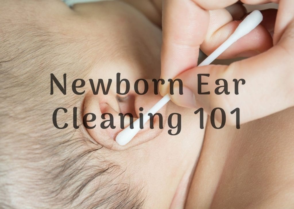 Newborn Ear Cleaning 101 - placed under short yet comprehensive guide for parents to refer to