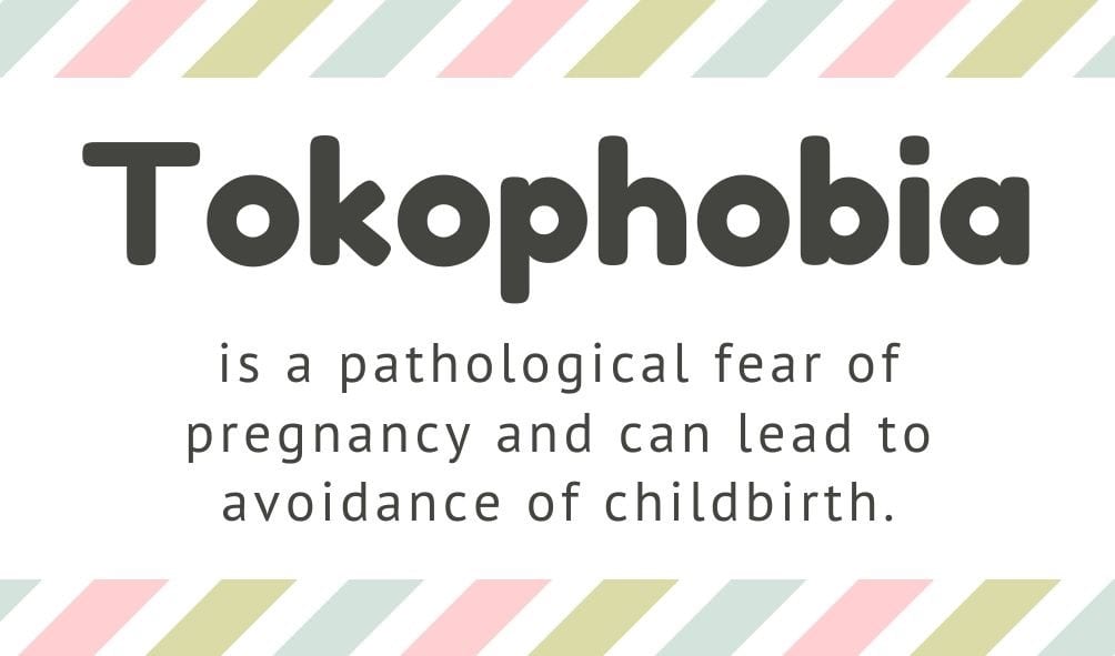 Tokphobia is a pathological fear of pregnancy and can lead to avoidance of childbirth.